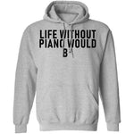 Life Without Piano Would B Minor T-Shirt CustomCat