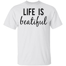 Life is Beautiful T-Shirt