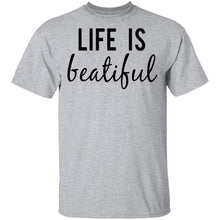 Life is Beautiful T-Shirt