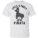 Life's A Party And I'm The Pinata T-Shirt CustomCat