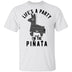 Life's A Party And I'm The Pinata T-Shirt CustomCat