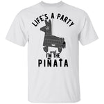 Life's A Party And I'm The Pinata T-Shirt CustomCat