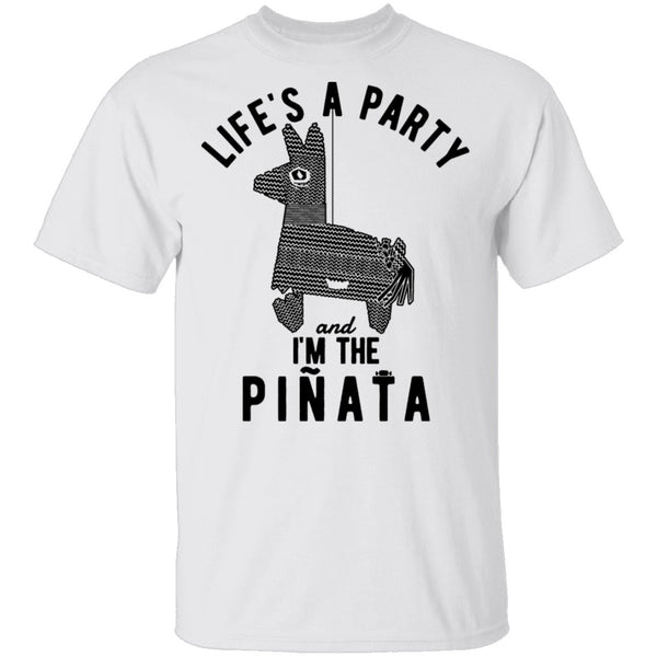 Life's A Party And I'm The Pinata T-Shirt CustomCat
