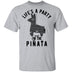 Life's A Party And I'm The Pinata T-Shirt CustomCat