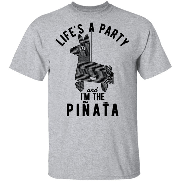 Life's A Party And I'm The Pinata T-Shirt CustomCat