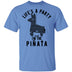Life's A Party And I'm The Pinata T-Shirt CustomCat