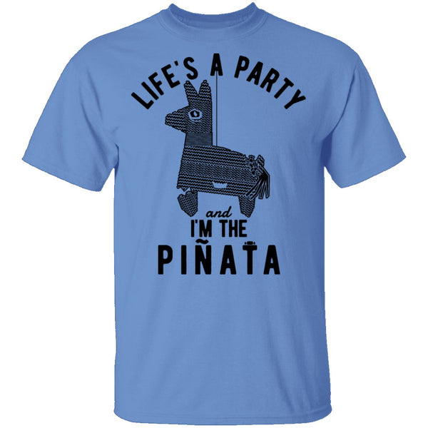 Life's A Party And I'm The Pinata T-Shirt CustomCat