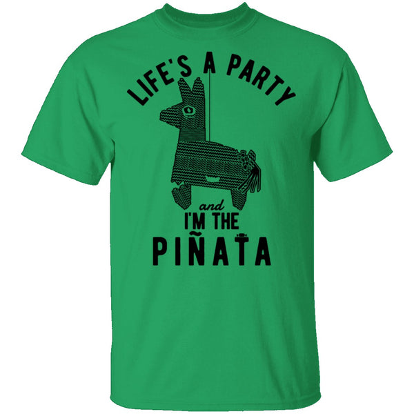 Life's A Party And I'm The Pinata T-Shirt CustomCat