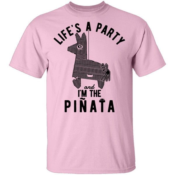 Life's A Party And I'm The Pinata T-Shirt CustomCat