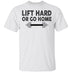 Lift Hard Or Go Home T-Shirt CustomCat