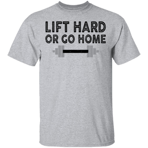 Lift Hard Or Go Home T-Shirt CustomCat