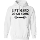 Lift Hard Or Go Home T-Shirt CustomCat