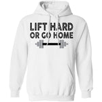 Lift Hard Or Go Home T-Shirt CustomCat