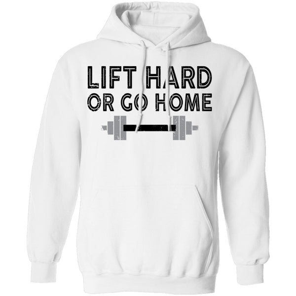Lift Hard Or Go Home T-Shirt CustomCat