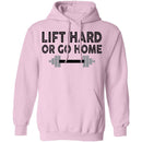 Lift Hard Or Go Home T-Shirt CustomCat