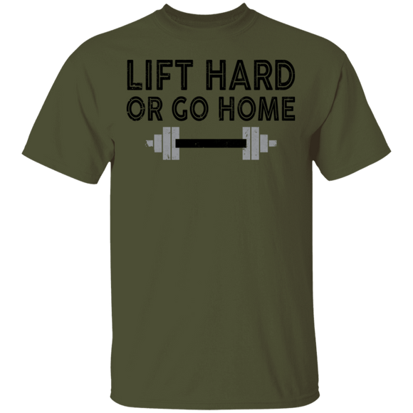 Lift Hard Or Go Home T-Shirt CustomCat