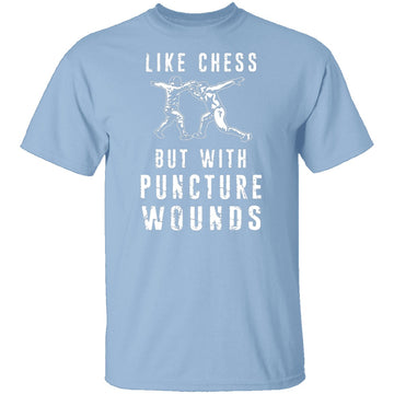 Like Chess But With Puncture Wounds T-Shirt CustomCat