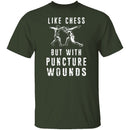Like Chess But With Puncture Wounds T-Shirt CustomCat