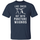 Like Chess But With Puncture Wounds T-Shirt CustomCat
