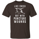 Like Chess But With Puncture Wounds T-Shirt CustomCat