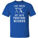 Like Chess But With Puncture Wounds T-Shirt CustomCat