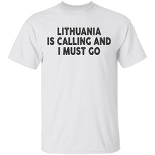 Lithuania Is Calling And I Must Go T-Shirt