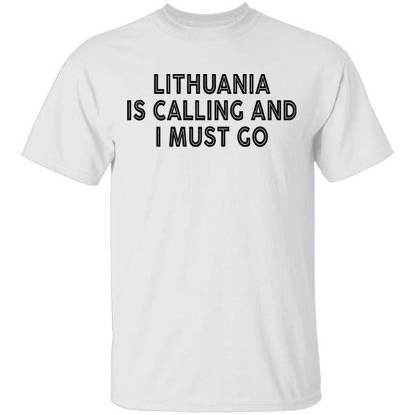 Lithuania Is Calling And I Must Go T-Shirt CustomCat