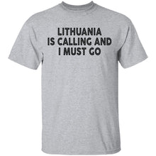 Lithuania Is Calling And I Must Go T-Shirt