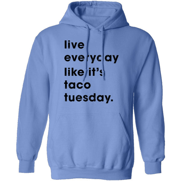 Live Everyday Like It's Taco Tuesday T-Shirt CustomCat