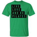 Live Love And Do Pilates T-Shirt CustomCat