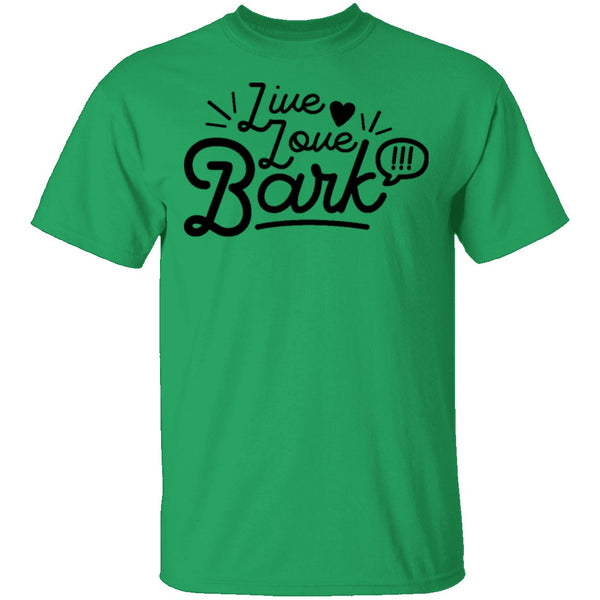 Live Love Bark T-Shirt CustomCat