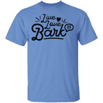 Live Love Bark T-Shirt CustomCat