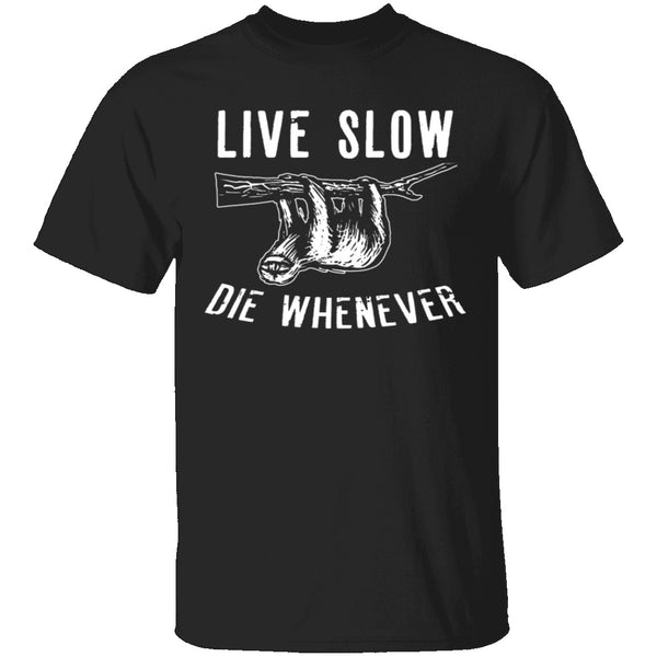 Live Slow Die Whenever T-Shirt CustomCat