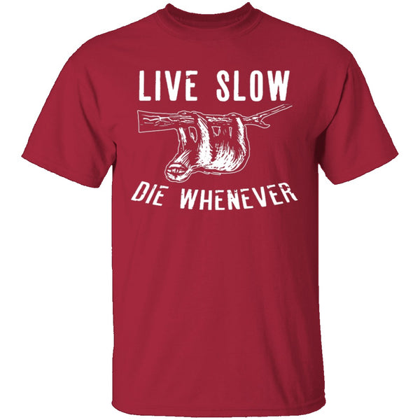 Live Slow Die Whenever T-Shirt CustomCat