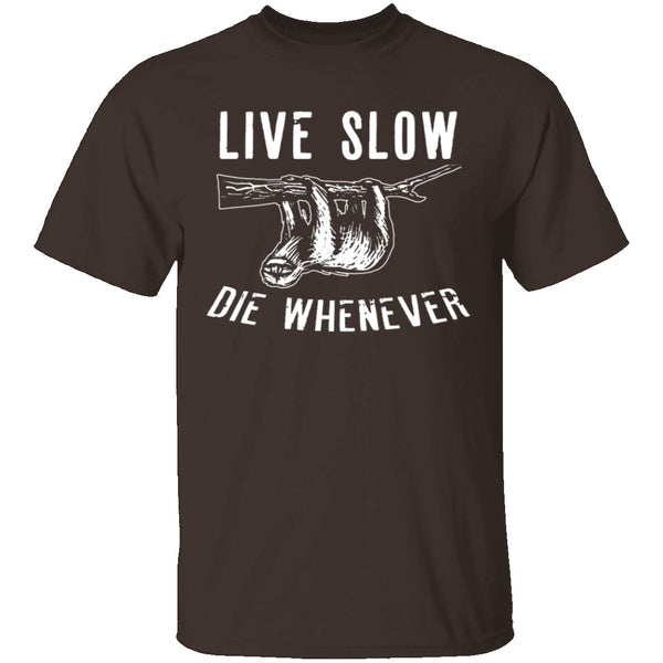 Live Slow Die Whenever T-Shirt CustomCat