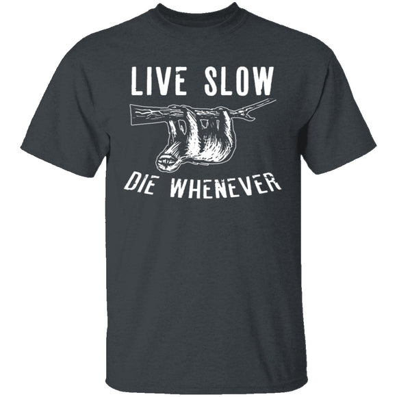 Live Slow Die Whenever T-Shirt CustomCat