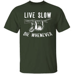 Live Slow Die Whenever T-Shirt CustomCat