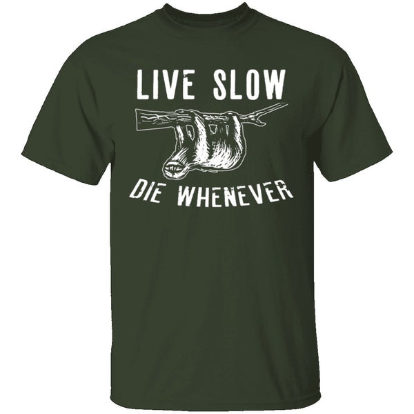Live Slow Die Whenever T-Shirt CustomCat