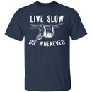 Live Slow Die Whenever T-Shirt CustomCat