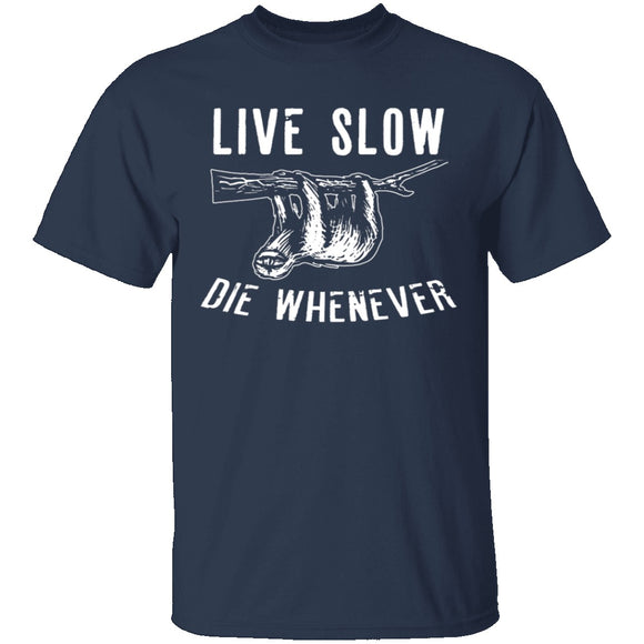 Live Slow Die Whenever T-Shirt CustomCat