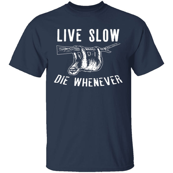 Live Slow Die Whenever T-Shirt CustomCat