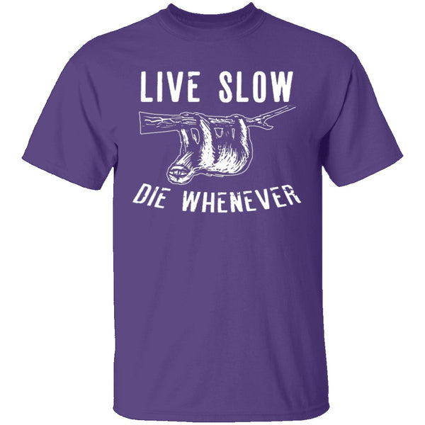 Live Slow Die Whenever T-Shirt CustomCat
