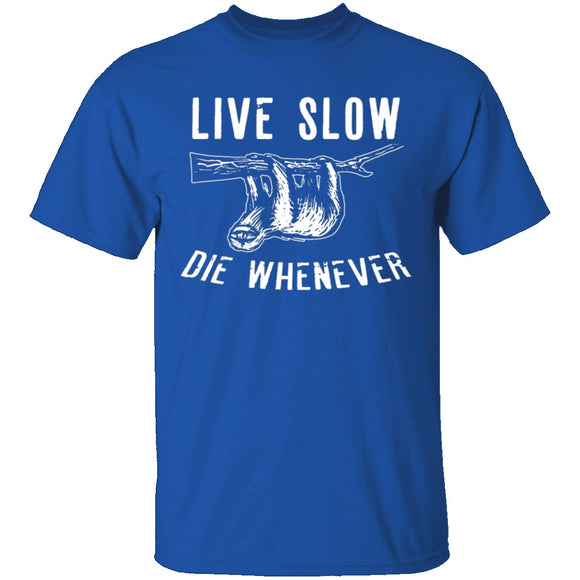 Live Slow Die Whenever T-Shirt CustomCat