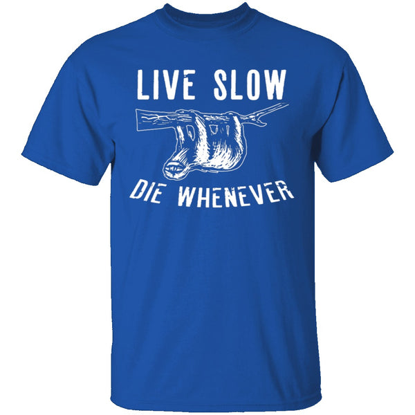 Live Slow Die Whenever T-Shirt CustomCat