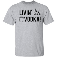 Livin' La Vida Vodka T-Shirt