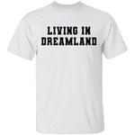 Living In Dreamland T-Shirt CustomCat