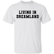 Living In Dreamland T-Shirt
