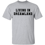 Living In Dreamland T-Shirt CustomCat