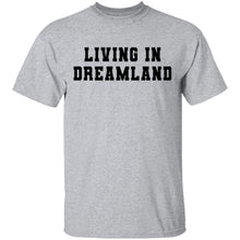 Living In Dreamland T-Shirt