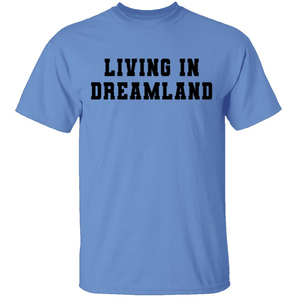 Living In Dreamland T-Shirt CustomCat